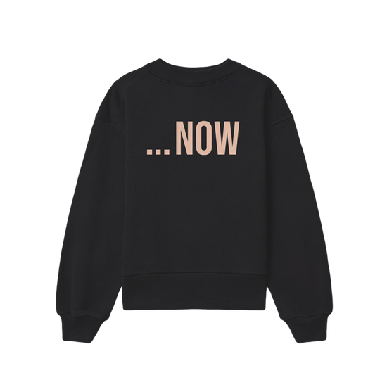 ...NOW Black Crewneck